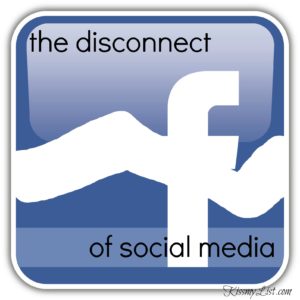 the disconnect of social media | kissmylist.com