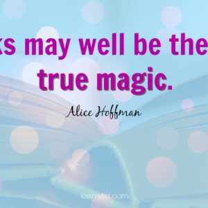 Books may well be the only true magic.